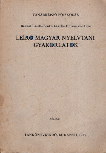 Bacht Lszl; Benk Lszl; Chikn Zoltnn - Ler magyar nyelvtani gyakorlatok (kzirat)