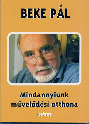 Beke P�l - Mindannyiunk m�vel�d�si otthona