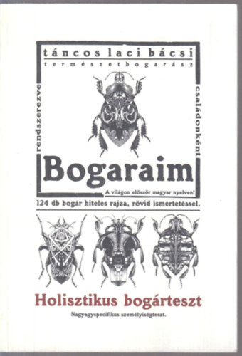 Tncos Laci bcsi - Bogaraim - 124 db bogr hiteles rajza, rvid ismertetssel (Holisztikus bogrteszt)