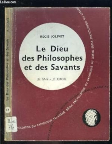 Rgis Jolivet - Le Dieu des Philosophes et des Savants (A filozfusok s tudsok istene)(Premire partie - Je Sais, je crois 15)