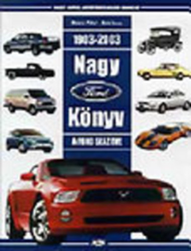 Bancsi P.; B�r� I. - Nagy Ford k�nyv - A Ford sz�z �ve