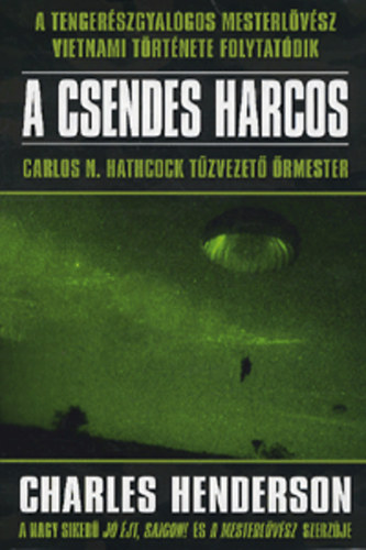 Charles Henderson - A csendes harcos - A tengerszgyalogos mesterlvsz vietnami trtnete folytatdik