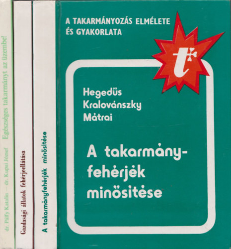 Dr Hajas Pl  (szerk) - 3db m "A takarmnyozs elmlete s gyakorlata" sorozatbl - dr.Plfy Katalin-dr.Kupai Jzsef: Egszsges takarmnyt az zembe! + Popov-Dmitrocsenko-Krilov: Gazdasgi llatok fehrjeelltsa + Hegeds-Kralovnszky-Mtrai: A takarm