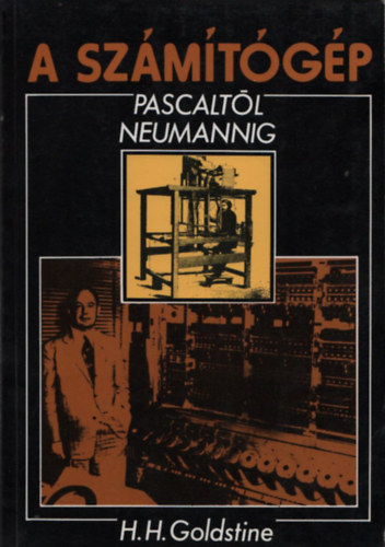 Herman H. Goldstine - A szmtgp Pascaltl Neumannig