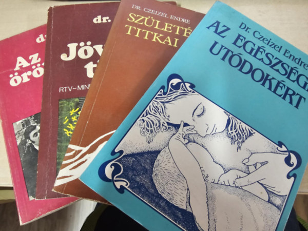 Czeizel Endre Dr. - Az �r�kl�d�s titkai+ J�v�nk titkai+ Sz�let�s�nk titkai+ Az eg�szs�ges ut�dok�rt (4 k�nyv)