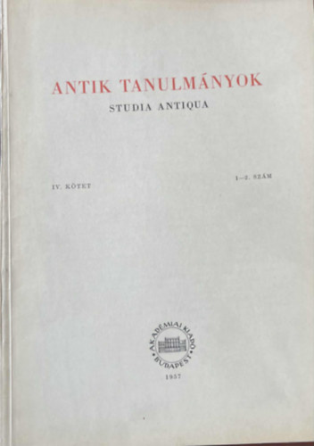 Moravcsik Gyula  (szerk.) - Antik tanulm�nyok-Studia antiqua IV. k�tet 1-2. f�zet