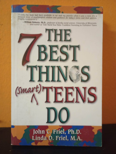 John C. Friel Linda D. Friel - The 7 Best Things (smart) Teens Do (A 7 legjobb dolog, amit az okos tinik tesznek)
