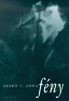Szabó T. Anna - Fény