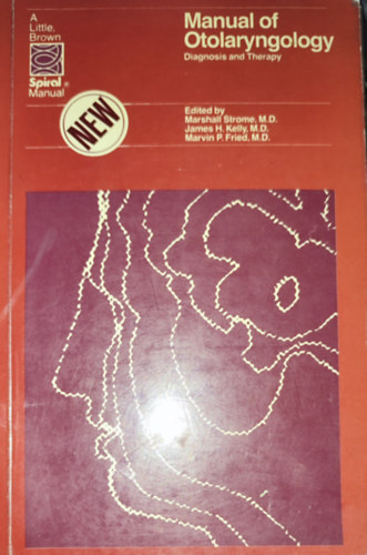 James H. Kelly, Marvin P. Fried Marshall Strome - Marshall Strome-James H. Kelly-Marvin P. Fried - Manual of Otolaryngology-Diagnosis and Therapy