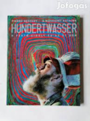 Pierre Restany - Hundertwasser A MVSZET HATALMA /A FEST-KIRLY S AZ T BR