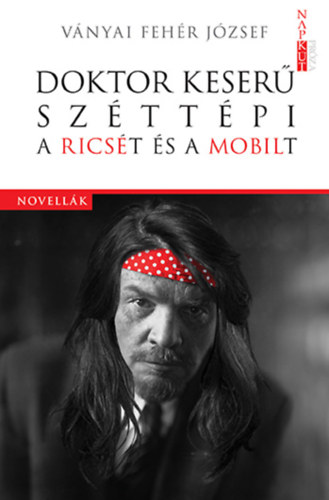 Vnyai Fehr Jzsef - Doktor Keser szttpi a Ricst s a Mobilt