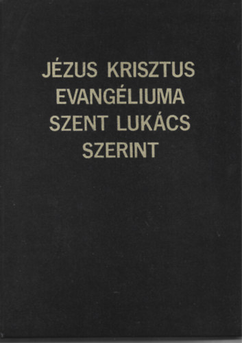 Kldi Gyrgy - Jzus Krisztus Evangliuma. Szent Lukcs Szerint.