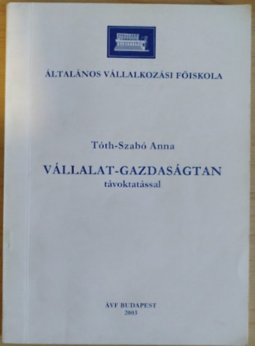 Tóth-Szabó Anna - Vállalat-Gazdaságtan távoktatással