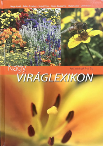 Nagy; Bal�zs; Szab�; Hajdu; Illy�s; Dede - Nagy vir�glexikon - Kerti n�v�nyek A-t�l Z-ig