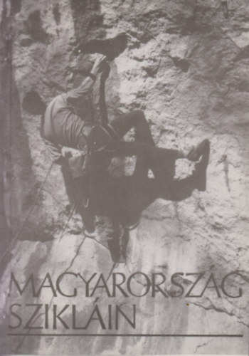 Babcsn Gbor - Kangyal Andrs - Ravadits Kornl - Magyarorszg sziklin (sziklamszkalauz)