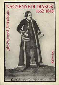 Jakó Zsigmond-Juhász István - Nagyenyedi diákok 1662-1848