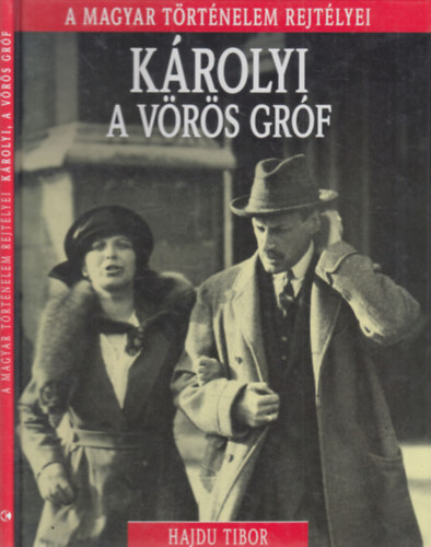 Zeidler Miklós Hajdu Tibor - Károlyi, a Vörös Gróf (A magyar történelem rejtélyei) + Trianon (2db könyv)