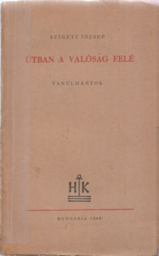 Szigeti J�zsef - �tban a val�s�g fel� - Tanulm�nyok (DEDIK�LT!)