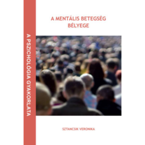 Sztancsik Veronika - A ment�lis betegs�g b�lyege