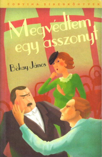 B�kay J�nos - Megv�dtem egy asszonyt