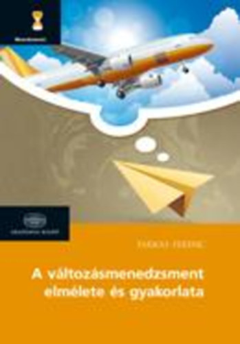 Farkas Ferenc - A v�ltoz�smenedzsment elm�lete �s gyakorlata