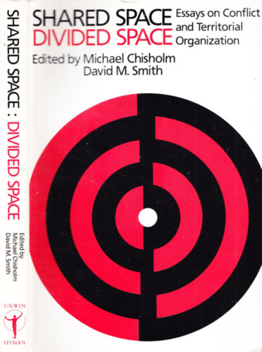 David M. Smith  (ed.) Michael Chisholm (ed.) - Shared Space - Divided Space - Essays on Conflict and Territorial Organization
