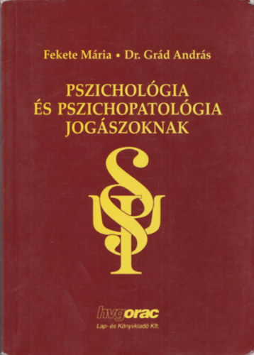 Grd Andrs; Fekete Mria - Pszicholgia s pszichopatolgia jogszoknak