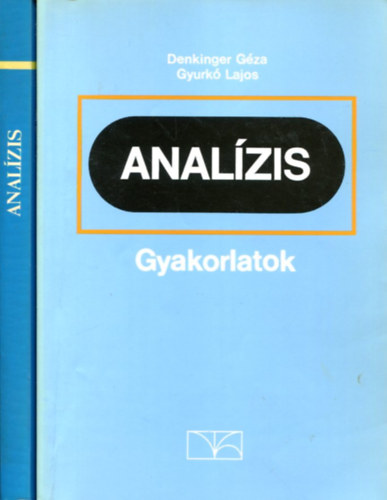 dr. Csernyk Lszl - Denkinger - Gyurk - Analzis - Analzis gyakorlatok (2 db ktet)