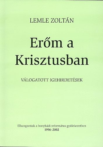 Lemle Zoltn - Erm a Krisztusban - vlogatott igehirdetsek