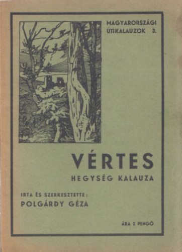 Polg�rdy G�za - V�rtes hegys�g kalauza (Magyarorsz�gi utikalauzok 3.)