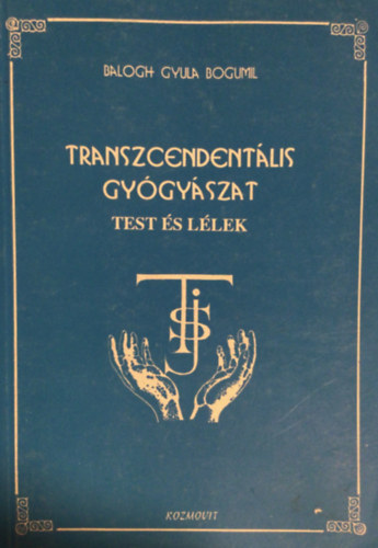 Balogh Gyula Bogumil - Transzcendentlis gygyszat  - Test s llek