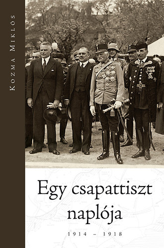 Kozma Mikl�s - Egy csapattiszt napl�ja 1914-1918