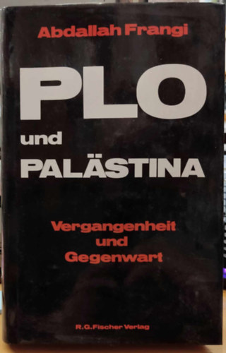 Abdallah Frangi - PLO und Palstina - Vergangenheit und Gegenwart (PLO s Palesztina - mlt s jelen)(R. G. Fischer Verlag)