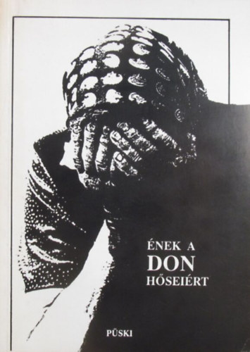 Bobory Zolt�n  (szerk.) - �nek a Don h�sei�rt (Versek �s eml�kez�sek)