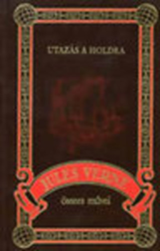 Verne Gyula - Utazás a Holdra (Jules Verne összes művei 17.)