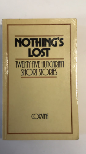 Lajos Ill�s  (editor) - Nothing's lost (twenty-five hungarian short stories)
