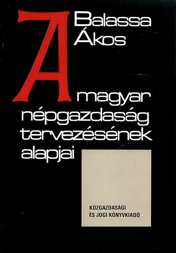 Balassa kos - A magyar npgazdasg tervezsnek alapjai