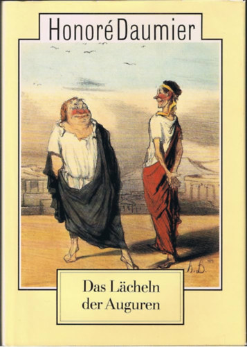 Honor� Daumier - Das L�cheln der Auguren (Az Augurok mosolya n�met nyelven)