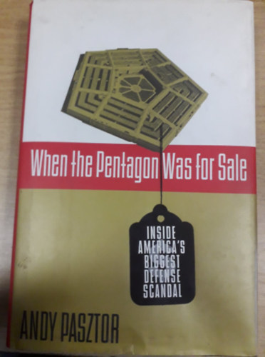 Andy Pasztor - When the Pentagon was for sale: Inside America's Biggest Defense Scandal