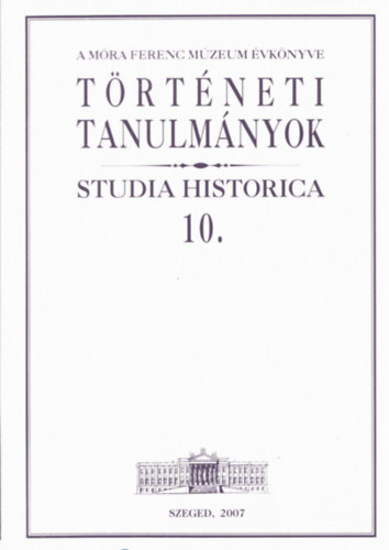 Zombori Istvn - Trtneti Tanulmnyok 10. (Studia Historica)- A Mra Ferenc Mzeum vknyve