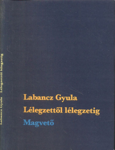 Labancz Gyula - l�legzett�l l�legzetig