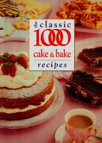 Wendy Hobson - The Classsic 1000 Cake and Bake Recipes.