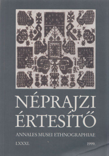 Nprajzi rtest - Annales Musei Ethnographiae LXXXI. 1999 (K. Csillry Klra dedikcijval)