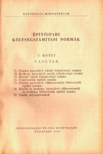dr. M�rocz Zolt�n  (m�szaki szerk.) - �p�t�ipari k�lts�gsz�mn�t�si norm�k 7. k�tet - Vasutak