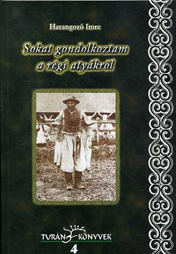 Harangoz Imre - Sokat gondolkoztam a rgi atykrl