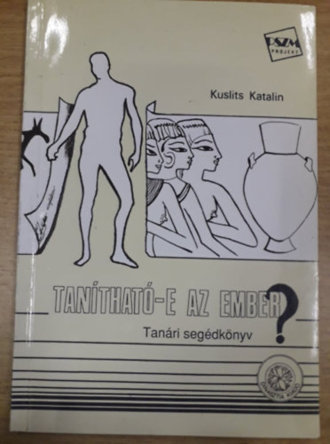 Kuslits Katalin - Tan�that�-e az ember? - Sz�veggy�jtem�ny