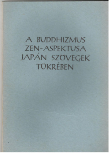 Dr. Het�nyi Ern� - A buddhizmus zen-aspektusa jap�n sz�vegek t�kr�ben
