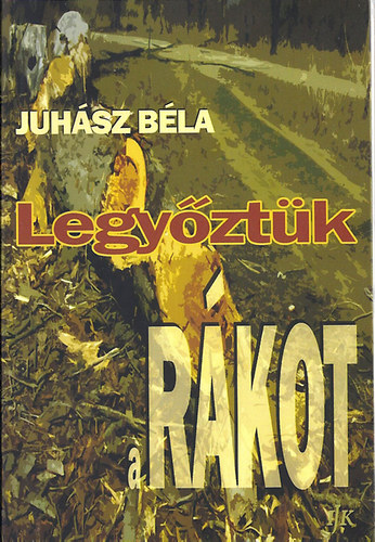 Juhsz Bla - Legyztk a rkot