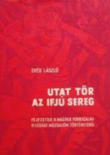 Svd Lszl - Utat tr az ifj sereg