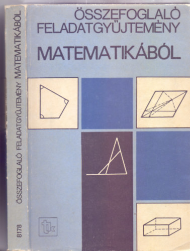 Gimes Gyrgyn  (szerk.) - sszefoglal feladatgyjtemny Matematikbl (R.sz. 8178)